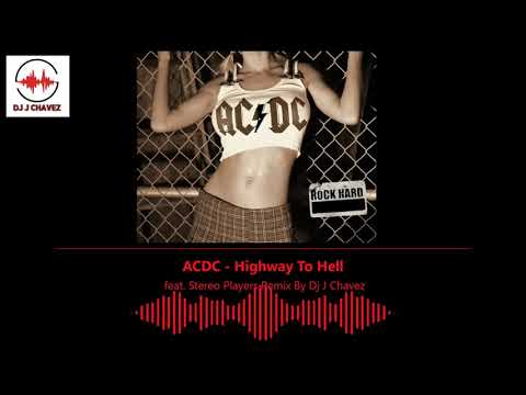 ACDC - Highway To Hell (Ft Stereo Players Remix By Dj J Chavez)