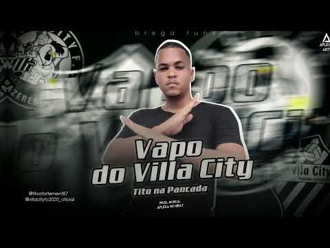 TITO NA PANCADA - VILLA CITY - BREGA FUNK