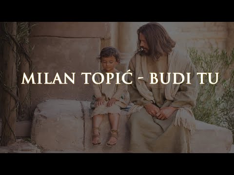 Milan Topić - Budi tu (Hrišćanska duhovna muzika)