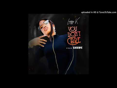 Lungy K Ft. Zakwe - You Don't Care
