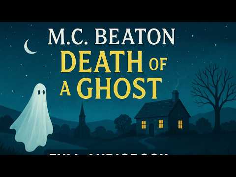 Death of a Ghost by M.C. Beaton | Hamish Macbeth #32 | Full Audiobook (Mystery & Crime)