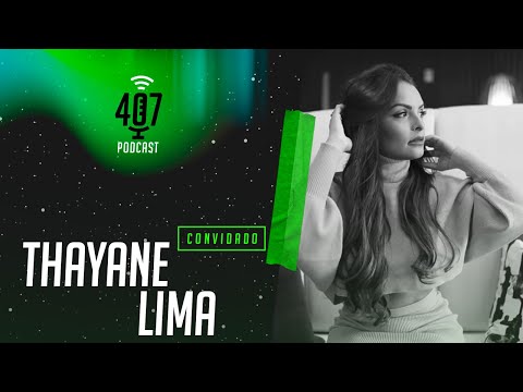 THAYANE LIMA 407Podcast #3