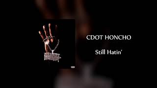 Cdot Honcho - Still Hatin' (Official Audio)