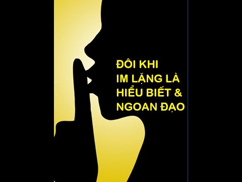 #89 ĐÔI KHI IM LẶNG LÀ HIỂU BIẾT VÀ NGOAN ĐẠO