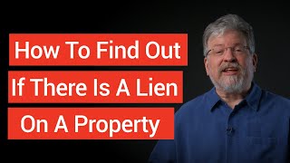 How To Find Out If There Is A Lien On A Property