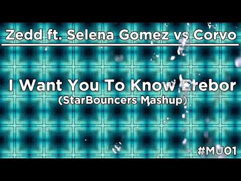 Zedd ft. Selena Gomez vs Corvo - I Want You To Know Erebor (StarBouncers Mashup)