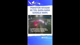 Viral Video Pemotor Masuk Tol Serpong, Mengaku Nyasar Gara-gara Google Maps