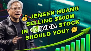 💰 Jensen Huang Selling $800M in Nvidia Stock — Should You 🤔 | NASDAQ: NVDA | Stock Market | Trading