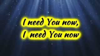 Need You Now~Chris Tomlin