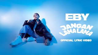 Download lagu Eby - Jangan Lama Lama |  Lyric Video mp3