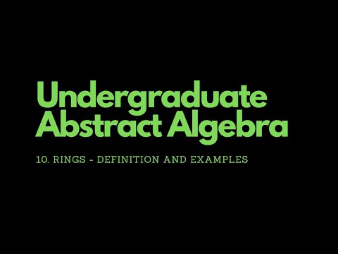 Abstract Algebra | 10. Rings - Definition and Examples