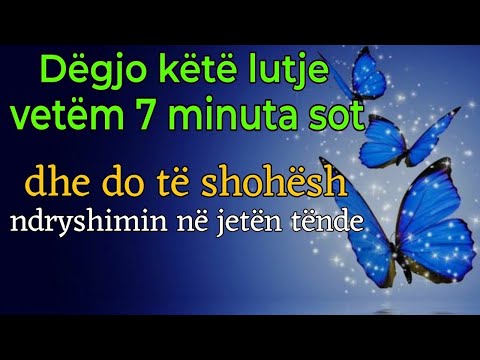Dëgjo këtë lutje vetëm 7 minuta sot, dhe do të shohësh ndryshimin në jetën tënde