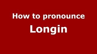 How to pronounce Longin