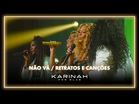 Karinah Por Elas - Não Vá/ Retratos e Canções