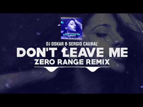 DNZ419 // DJ OSKAR & SERGIO CAUBAL - DON'T LEAVE ME ZERO RANGE REMIX (Official Video DNZ Records)