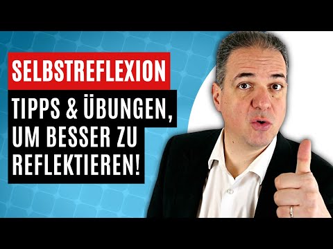 Selbstreflexion im Alltag: Tipps & Übungen, um besser zu reflektieren!