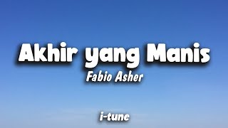 Download lagu Fabio Asher - Akhir Yang Manis (Lirik)🎵 mp3