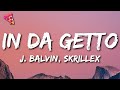 J Balvin, Skrillex - In Da Getto