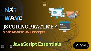 JS CODING PRACTICE -4 |More Modern JS Concepts| JavaScript Essentials|CCBP 4.0 | NxtWave
