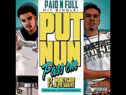 Paid N Full Feat. Yo Suave, Money Grip & KAP - Put Nun Pass Em [Clean Version]