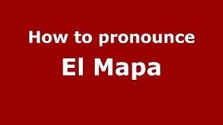 How to pronounce El Mapa