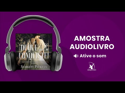 O duque que eu conquistei (Segredos da Charlotte Street 1) - Amostra - Editora Arqueiro (Audiolivro)