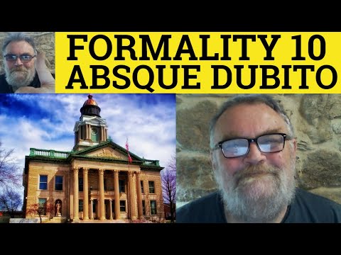 🔵 10 in Formality - Absque Dubio Meaning - Legal English - Absque Dubio Defined