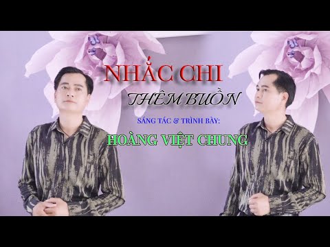 Nhắc chi thêm buồn - Hoàng Việt Chung