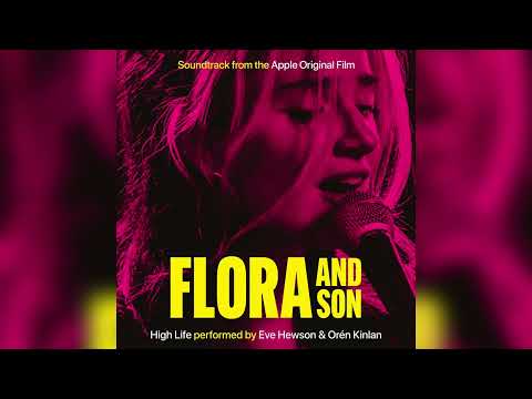 Eve Hewson, Orén Kinlan - High Life - Flora and Son (Soundtrack from the Apple Original Film)