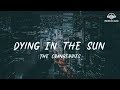 The Cranberries - Dying In the Sun [ lyric ]