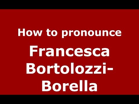 How to pronounce Francesca Bortolozzi-Borella (Italian/Italy)  - PronounceNames.com