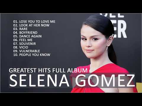 Selena Gomez Greatest Hits Full Album 2022