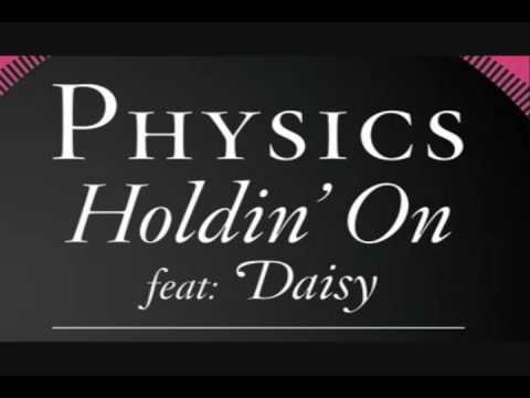 Physics - Holdin' On (Feat. Daisy)