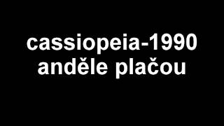 Cassiopeia - Andělé pláčou
