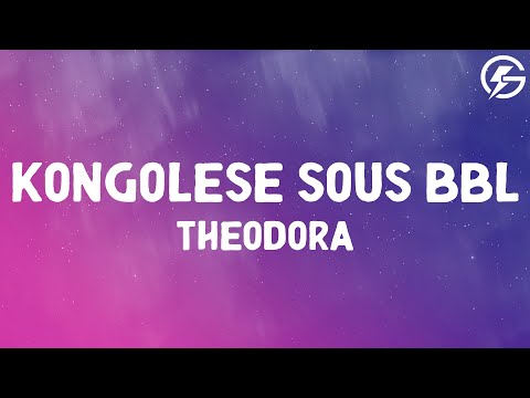 Theodora - KONGOLESE SOUS BBL (Lyrics)