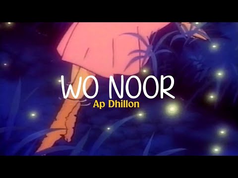 Ap Dhillon - Wo Noor (lyric video)