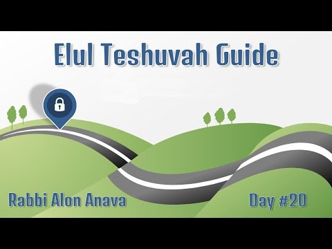 Elul Teshuvah Guide - Day #20 - 'Start fixing the mess...' - Rabbi Alon Anava