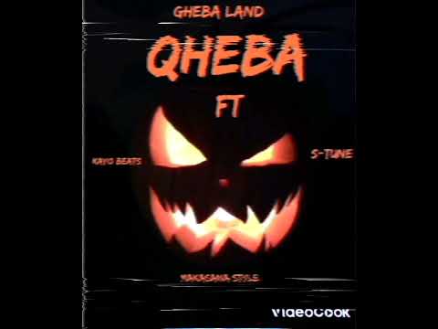 QheBa by GHEBA LanD ft kayo beats & S-Tune🔥🔥
