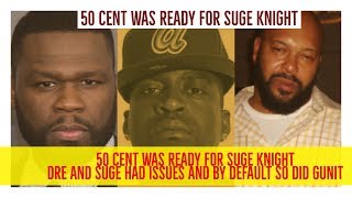 50 CENT WAS READY FOR SUGE KNIGHT