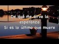 De Que Me Sirve La Vida  - Camila / Letra