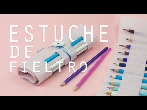 Estuche de fieltro para lápices MUY Fácil – Manualidades para la vuelta al cole