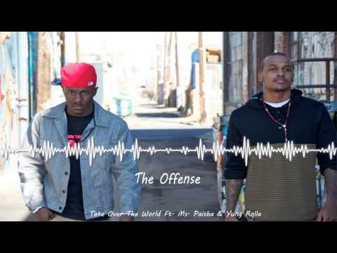 Take Over The World (Ft. Ms. Paisha & Yung Rolla) | The Offense