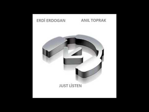 Erdi Erdogan-Anıl Toprak JUST LİSTEN