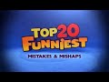 TOP 20 FUNNIEST MISTAKES MISHAPS