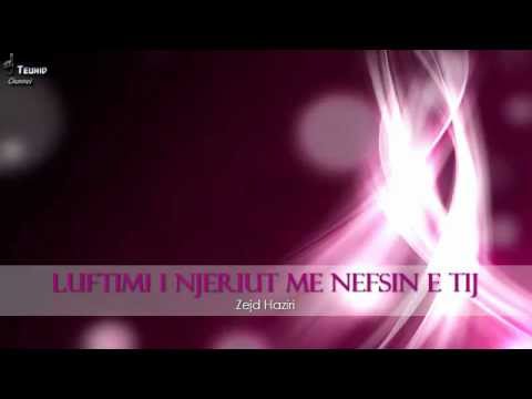 Luftimi i nefsit: "Aq gjatë u fal saqe mendova keq.." - Zejd Haziri