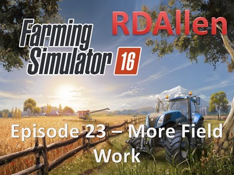 Farming Simulator 16 E23 - More Field Work