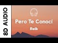 Reik - Pero Te Conocí (8D AUDIO)