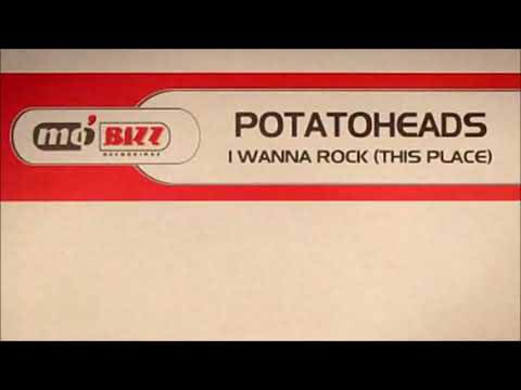 Potatoheads - I Wanna Rock (This Place) (Potatoheads Club Mix) (2002)