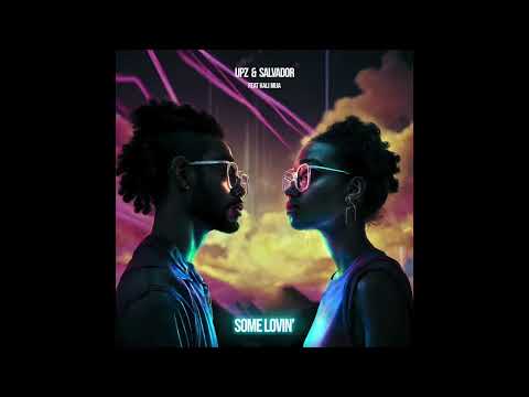 Some Lovin' - UPZ & Salvador feat Kali Mija (Radio Edit)