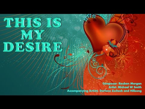 This is My Desire - Michael W Smith (with Lyrics)